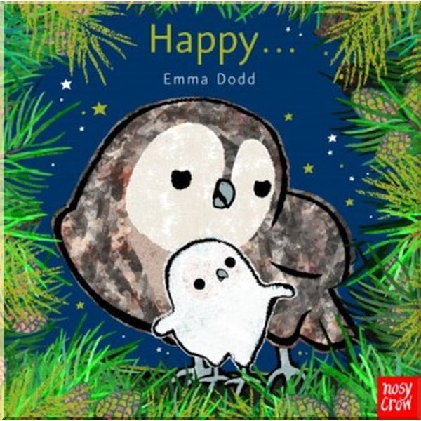 

Nosy Crow Happy.... Emma Dodd. ISBN:9780857634573