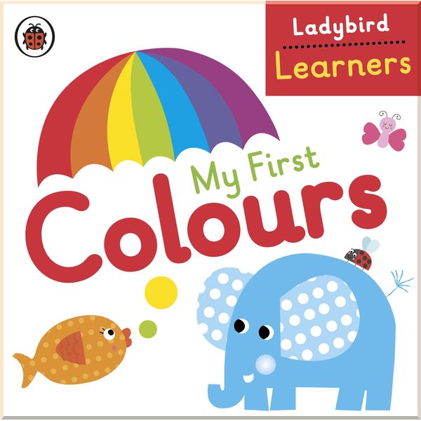 

Ladybird My First Colours: Ladybird Learners. Ladybird. ISBN:9780723297093