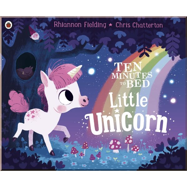 

Ladybird Ten Minutes to Bed: Little Unicorn. Rhiannon Fielding. ISBN:9780241348925