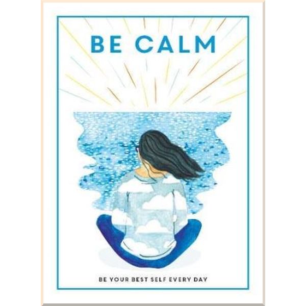 

Ammonite Press Be Calm: Be Your Best Self Every Day. Ammonite Press. ISBN:9781781453865