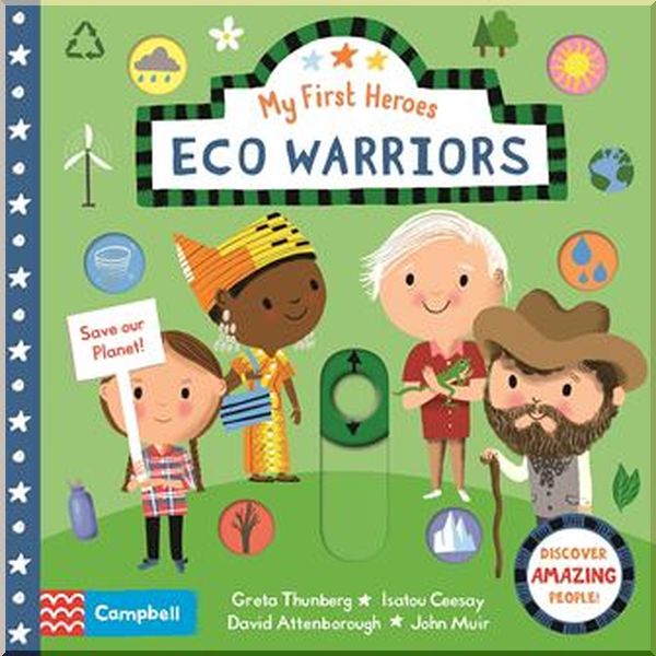 

Campbell Books My First Heroes: Eco Warriors. Nila Aye. ISBN:9781529036046