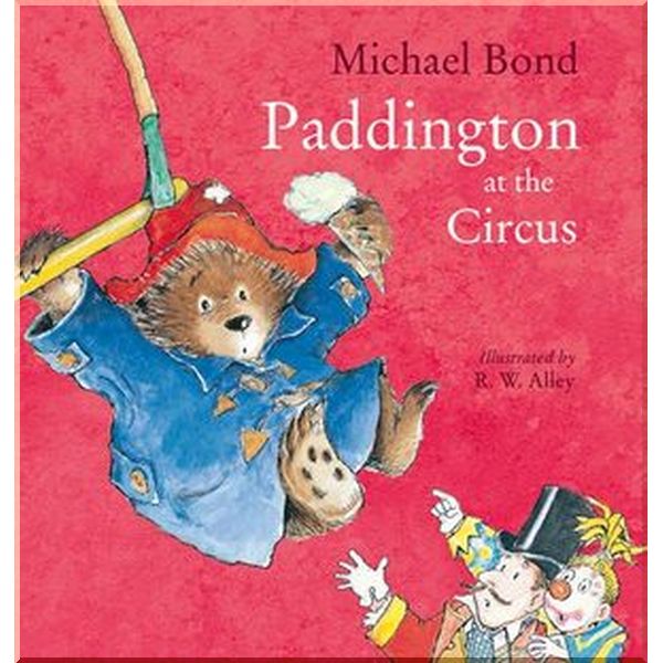 

HarperCollins Children’s Books Paddington at the Circus. Michael Bond. ISBN:9780008173661