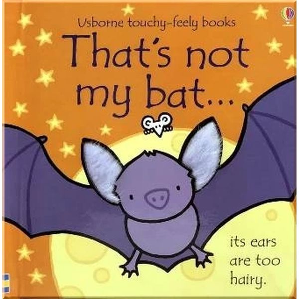 

Usborne That's Not My Bat…. Fiona Watt Rachel Wells. ISBN:9781474964418