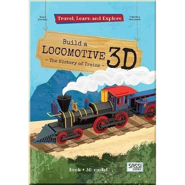 

Travel, Learn and Explore: Build a Locomotive 3D. Irena Trevisan Valentina Manuzzato. ISBN:9788868604356