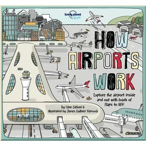 

How Airports Work. Clive Gifford James Gulliver Hancock. ISBN:9781787012929