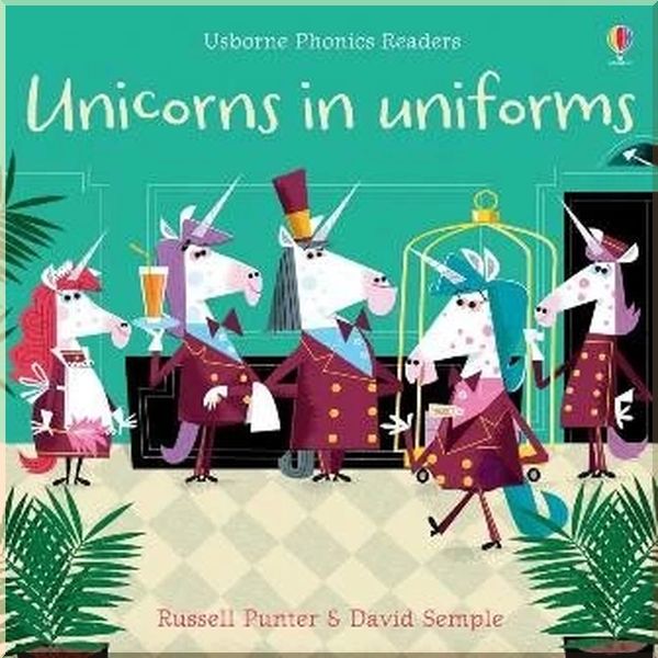 

Usborne Unicorns in Uniforms. David Semple Russell Punter. ISBN:9781474959506