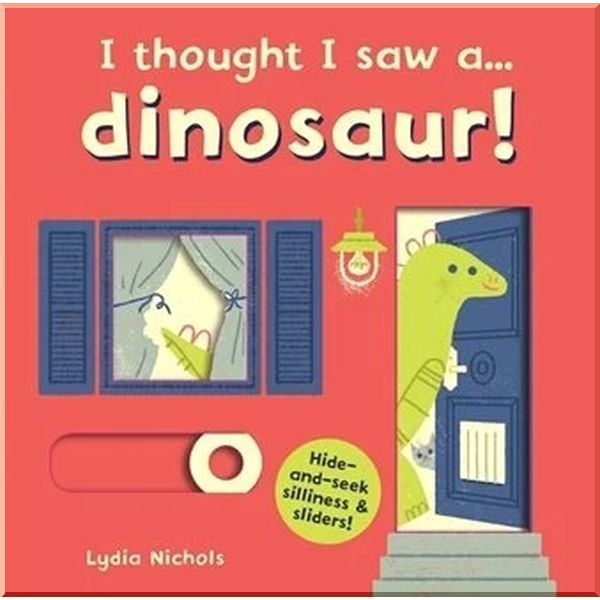 

I Thought I Saw a... Dinosaur!. Lydia Nichols Ruth Symons. ISBN:9781783706648