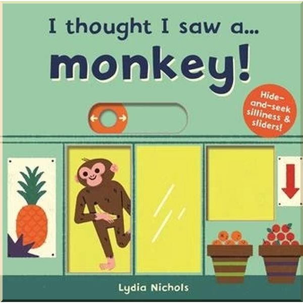 

I Thought I Saw a... Monkey!. Lydia Nichols Ruth Symons. ISBN:9781787413832