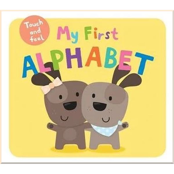 

My First Touch and Feel: My First Alphabet. Roger Priddy. ISBN:9781783412884