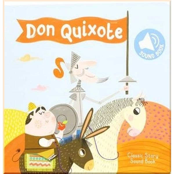 

Yoyo Books Don Quixote Sound Book. Miguel De Cervantes Saavedra. ISBN:9789463609906