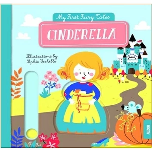 

My First Fairy Tales: Cinderella. Charles Perrault Sophie Verhille. ISBN:9782733864586