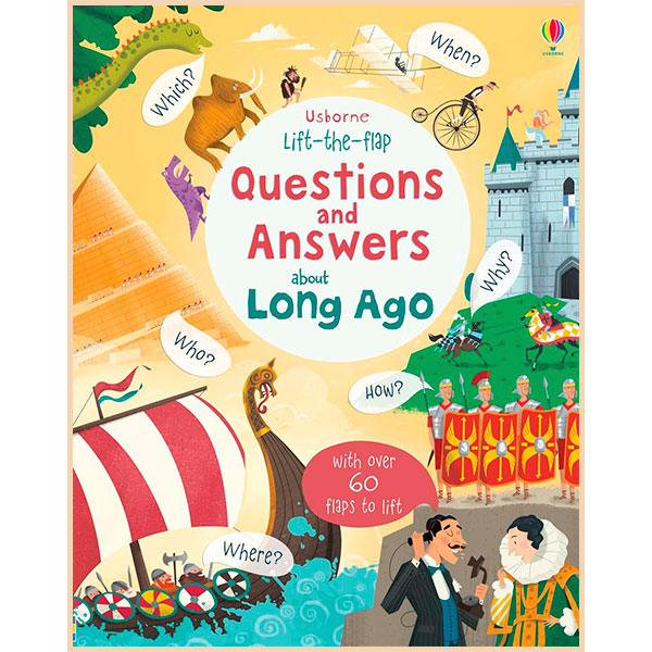 

Usborne Lift-the-flap Questions and Answers about Long Ago. Katie Daynes. ISBN:9781474933797