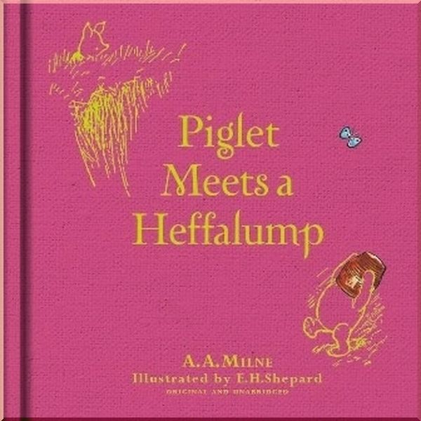 

Egmont Winnie-the-Pooh: Piglet Meets a Heffalump. A. A. Milne E. H. Shepard. ISBN:9781405281348