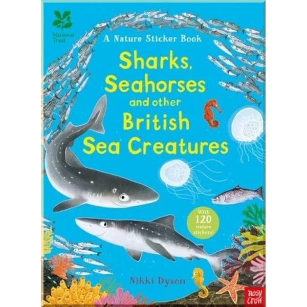

Nosy Crow National Trust: A Nature Sticker Book: Sharks, Seahorses and Other British Sea Creatures. Nikki Dyson. ISBN:9781788002622