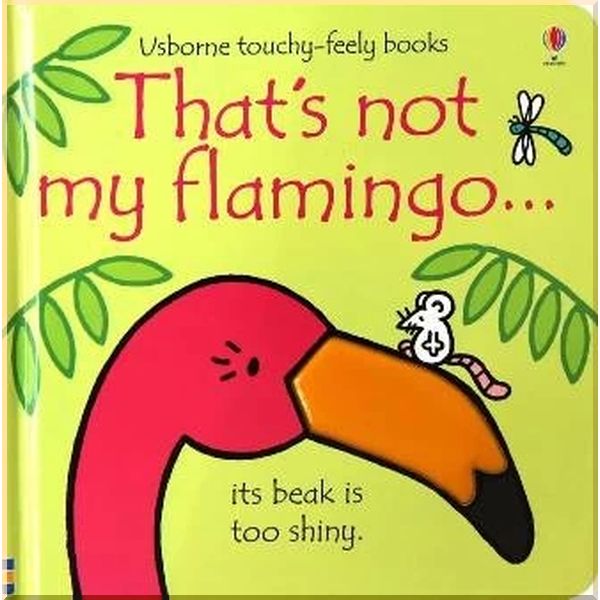 

Usborne That's Not My Flamingo…. Fiona Watt Rachel Wells. ISBN:9781474950473