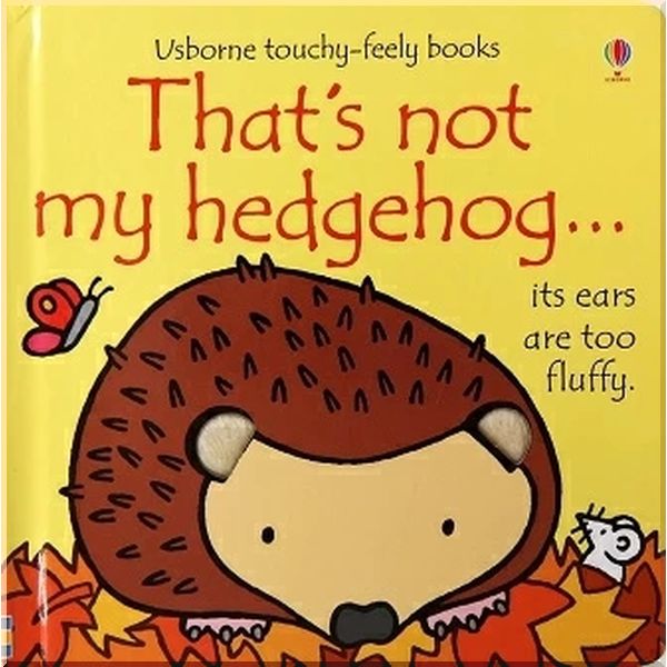 

Usborne That's Not My Hedgehog…. Fiona Watt Rachel Wells. ISBN:9781409595380