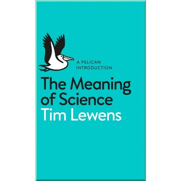 

The Meaning of Science. Tim Lewens. ISBN:9780141977423