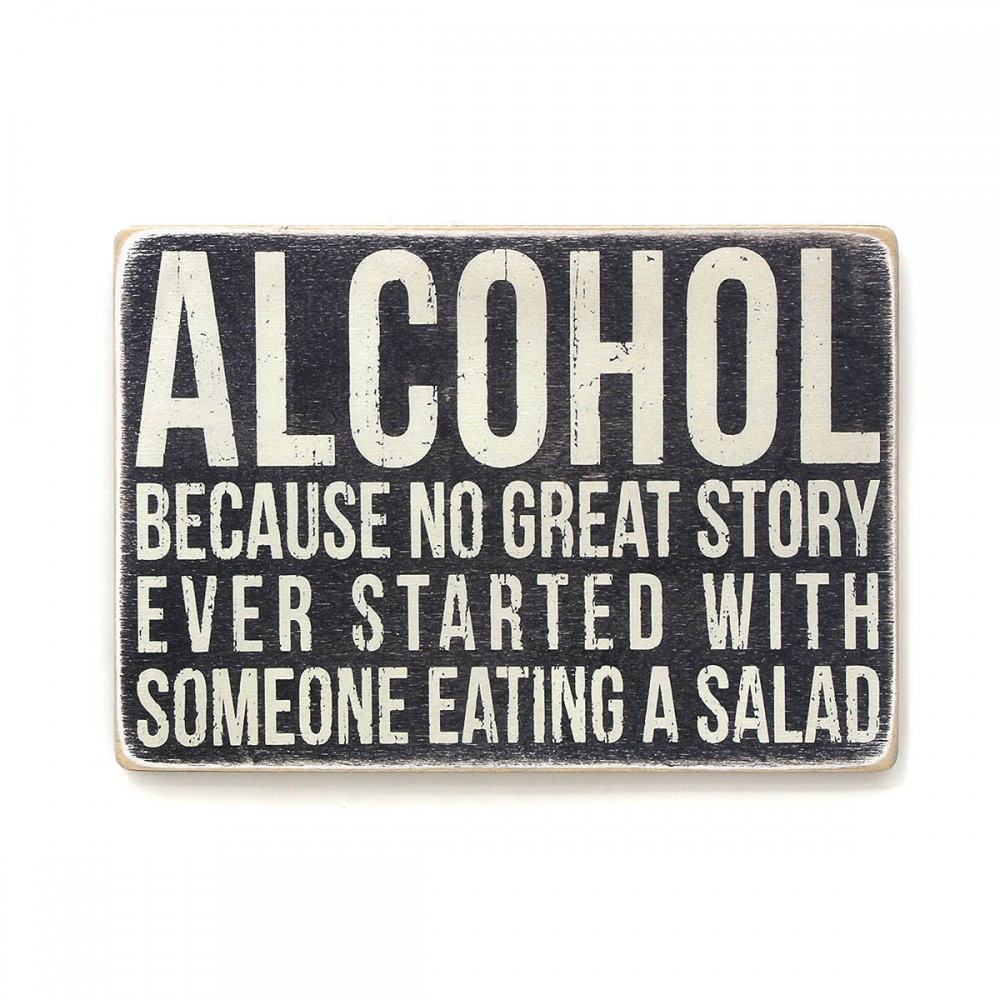 

Деревянный постер Юмор и цитаты Alcohol. Because no great story ever started with someone eating a salad А1