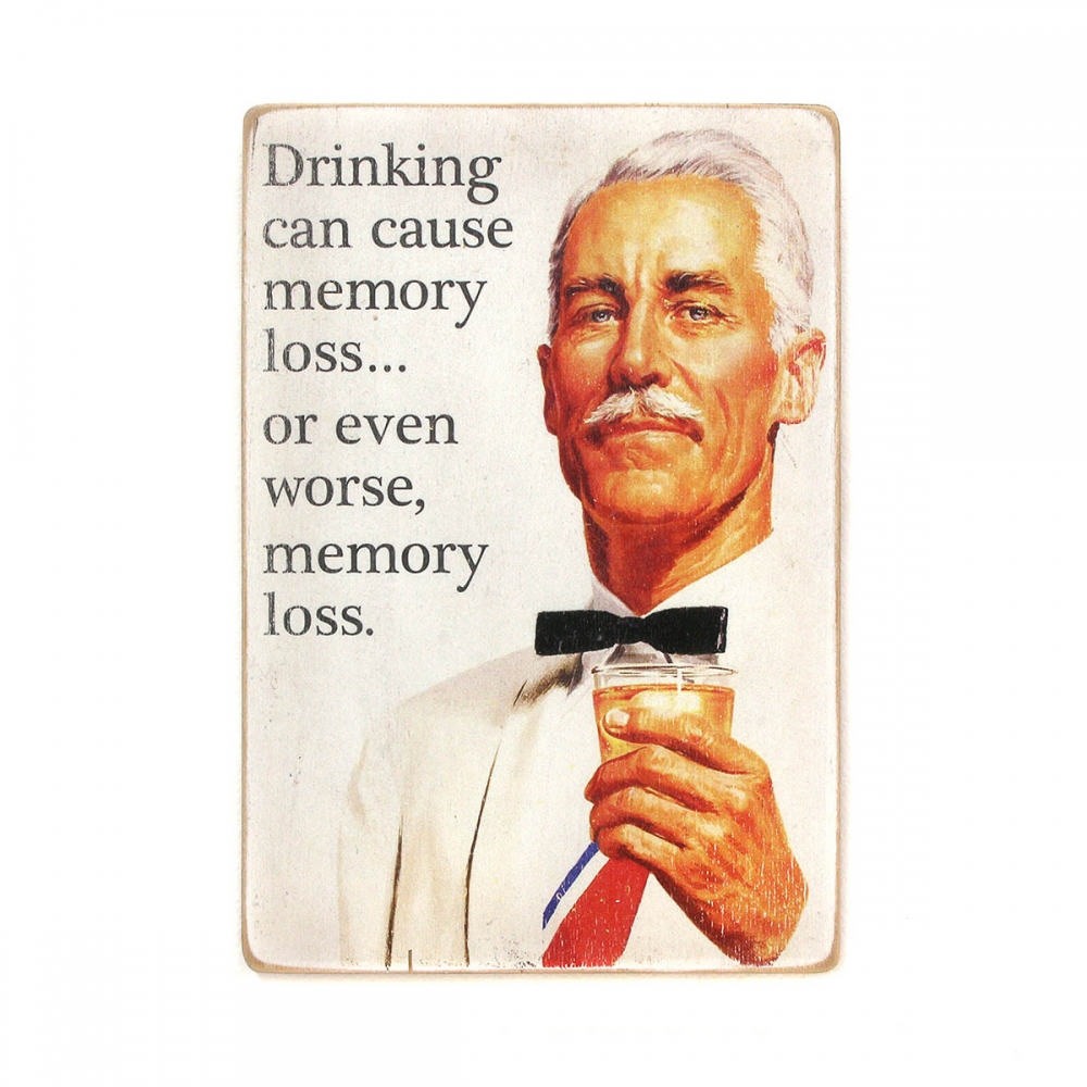 

Деревянный постер Юмор и цитаты Drinking can cause memory loss… or even worse, memory loss А2