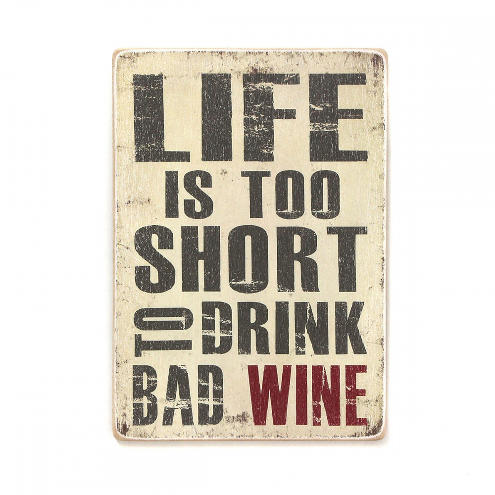 

Деревянный постер Алкоголь Life is too short to drink bad wine А2