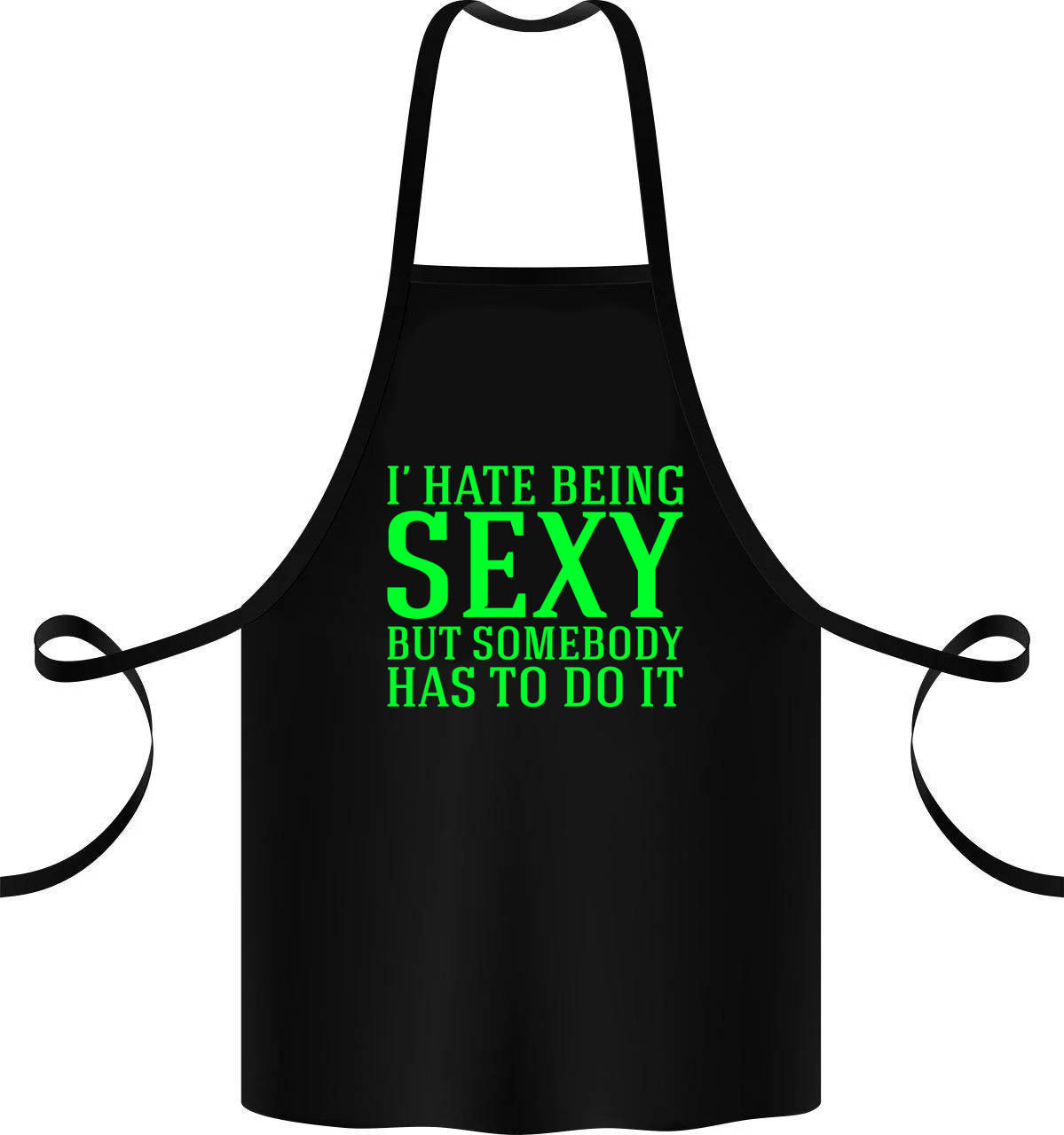 

Фартук с принтом "I' hate being sexy but somebody has to do it"