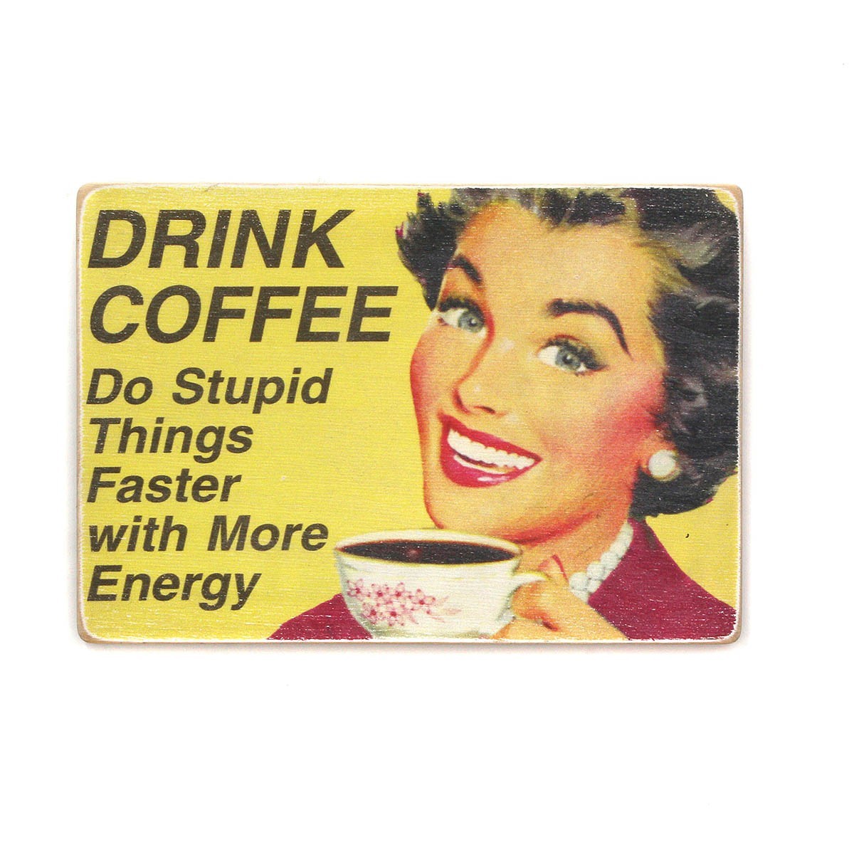 

Деревянный постер Wood Posters "Drink coffee. Do stupid things faster with more energy" (A2 формат, фанера)