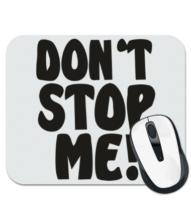 

Коврик для мыши Dont stop me