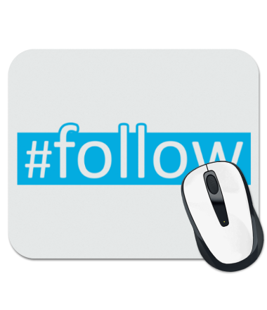 

Коврик для мыши #follow