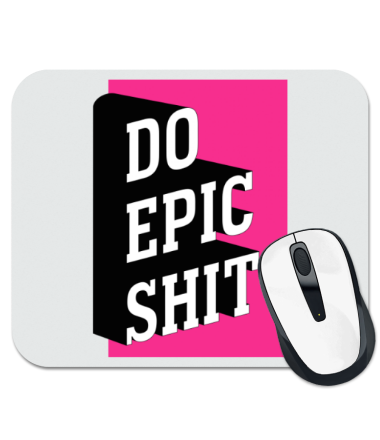 

Коврик для мыши Do Epic Shit 3D