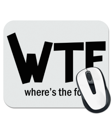 

Коврик для мыши WTF - where's the food