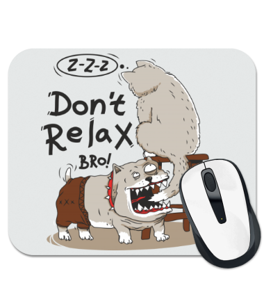 

Коврик для мыши Don't Relax Bro