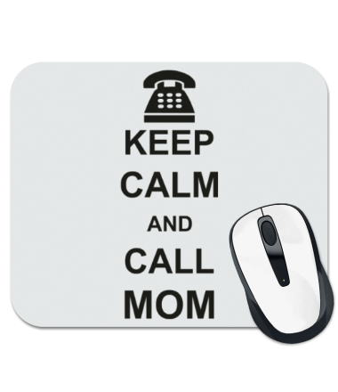 

Коврик для мыши Keep calm and call mom.