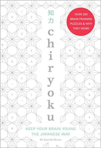 

Chiryoku: Keep your brain young the Japanese way – over 200 brain-training puzzles (& why they work) - Гарет Мур