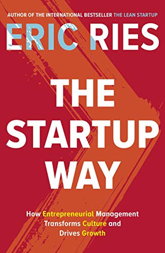

The Startup Way: How Entrepreneurial Management Transforms Culture and Drives Growth - Эрик Рис