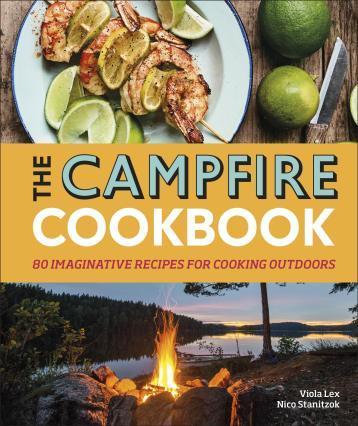 

The Campfire Cookbook. 80 Imaginative Recipes for Cooking Outdoors. Lex V., Stanitzok N.