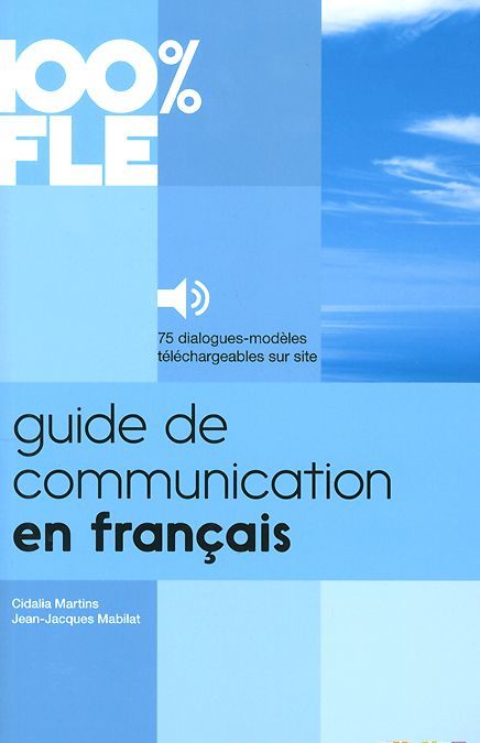 

Guide de Communication en Francais - Livre: Collection 100% FLE
