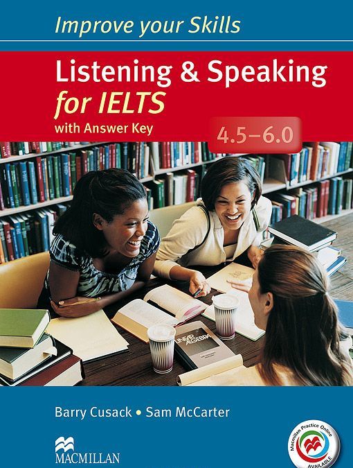 

Listening & Speaking for IELTS 4.5-6.0: Student`s Book with Answer Key (+ MPO Pack + 2 CD-ROM)