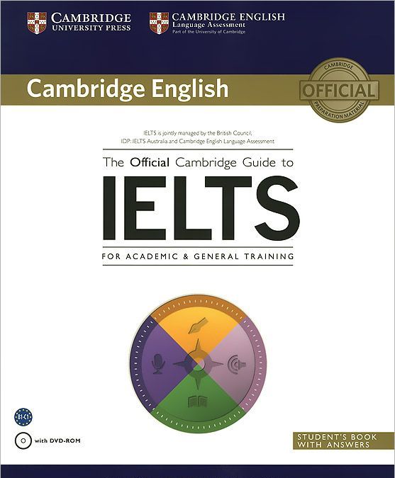 

The Official Cambrige Guide to IELTS for Academic&General Training. Student`s Book (+DVD)