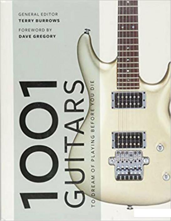 

1001 Guitars to Dream of Playing Before You Die (927956)