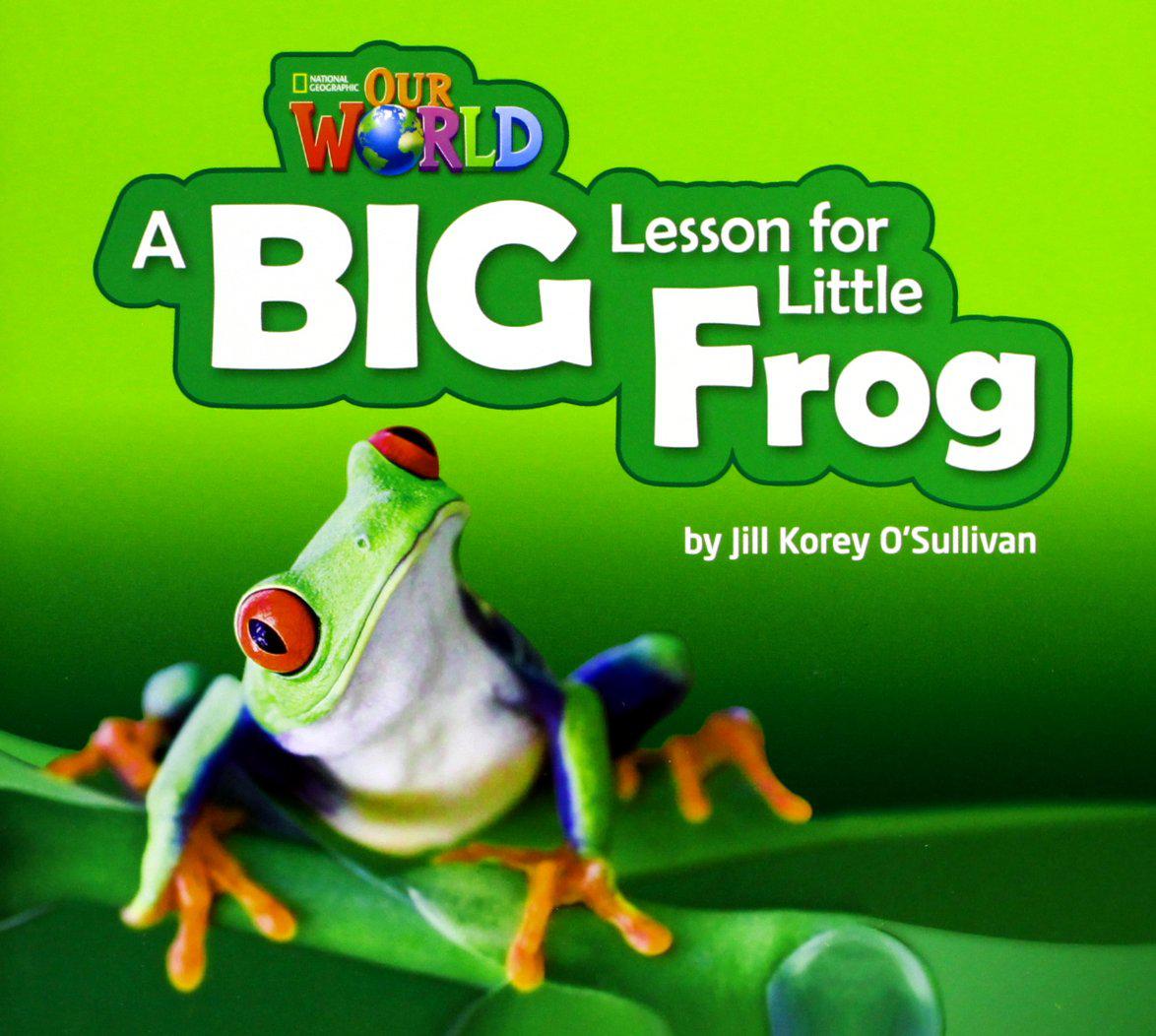 

Our World 2: A Big Lesson for Little Frog Reader