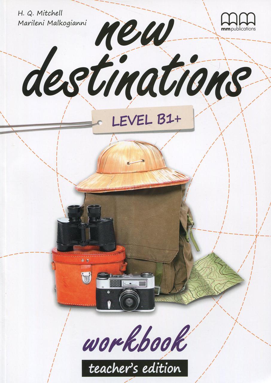 

New Destinations. Level B1+. Workbook. Teacher's Edition