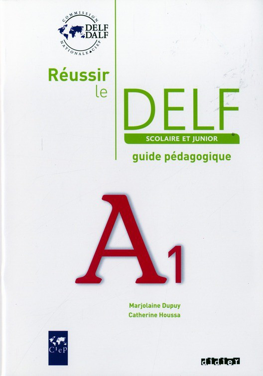 

Reussir Le DELF. Junior et Scolaire. A1. Guide pedagogique