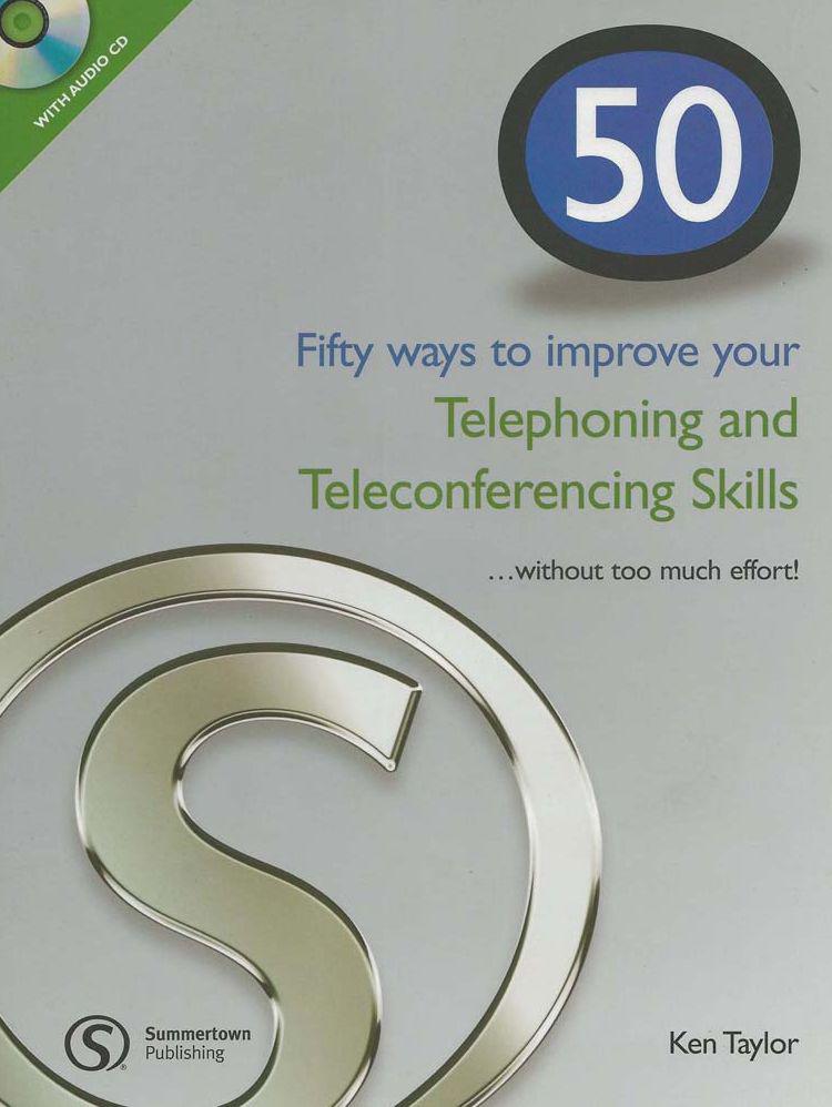 

50 Ways to Improving Your Telephoning and Teleconferencing Skills