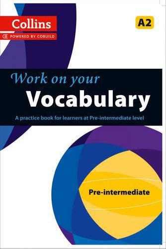 

Collins Work on Your Vocabulary. Pre-intermediate (A2). Book 2