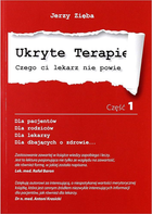 Ukryte terapie. Czego ci lekarz nie powie Część 1 - Jerzy Zięba (9788394513009)