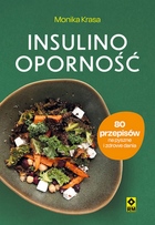 Інсулінорезистентність. 80 рецептів смачних і корисних страв - Моніка Краса (9788381518123)