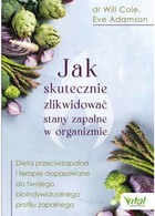 Jak skutecznie zlikwidować stany zapalne w organizmie - Will Cole, Eve Adamson (9788382720044) - obraz 1