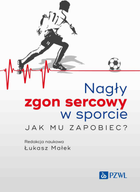 Nagły zgon sercowy w sporcie. Jak mu zapobiec? - Łukasz Małek (9788301230500)