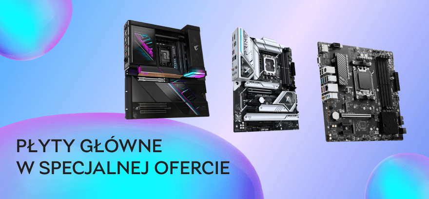 Płyty główne – solidna podstawa Twojego PC!
