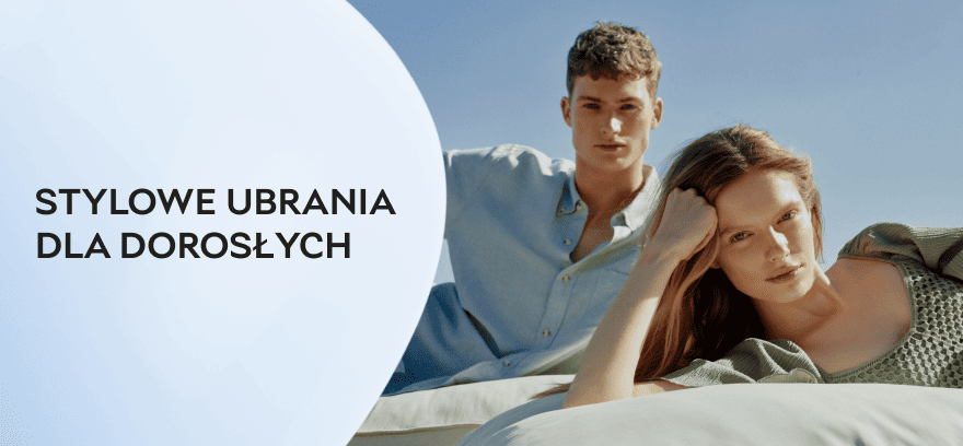 Stylowe ubrania dla dorosłych – Twój wybór na co dzień!